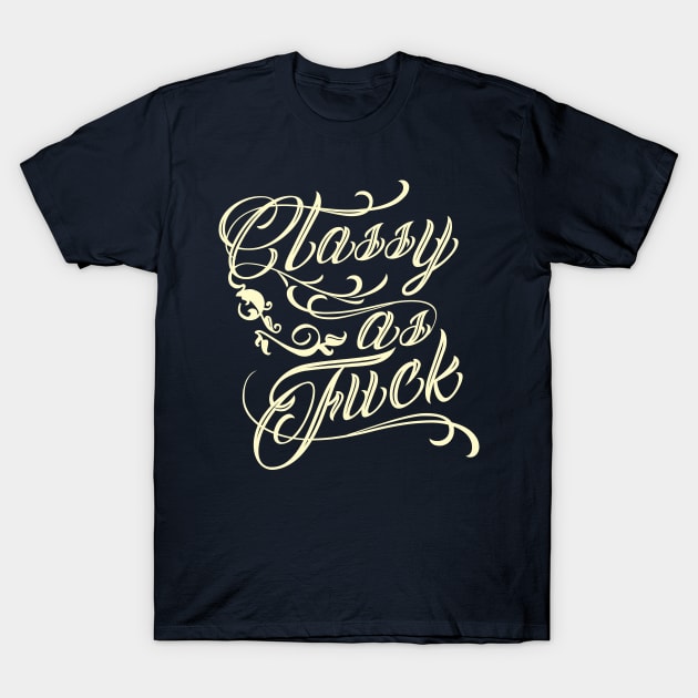 Classy As F*** T-Shirt by ThreeHaresWares